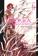 Rokka: Braves of the Six Flowers, Vol. 6 (Light Novel): Volume 6