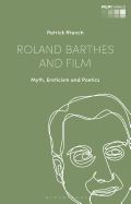 Roland Barthes and Film: Myth, Eroticism and Poetics