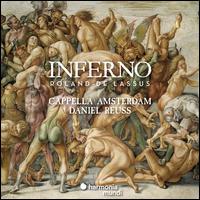 Roland de Lassus: Inferno - Cappella Amsterdam (choir, chorus); Daniel Reuss (conductor)