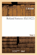 Roland Furieux. Tome 3 (?d.1822)