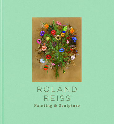 Roland Reiss: Painting & Sculpture - McGee, Mike, and Cameron, Dan (Introduction by), and Fox, Howard (Introduction by)