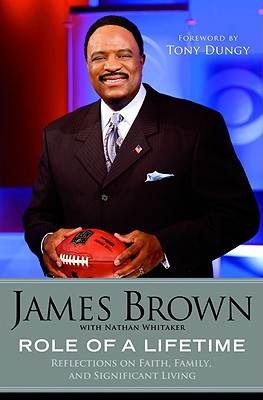 Role of a Lifetime: Reflections on Faith, Family, and Significant Living - Brown, James, and Whitaker, Nathan, and Dungy, Tony (Foreword by)