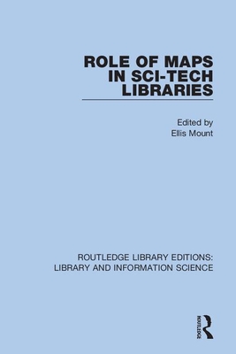 Role of Maps in Sci-Tech Libraries - Mount, Ellis (Editor)