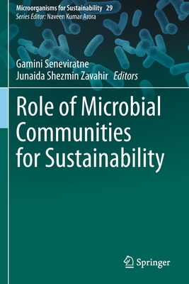 Role of Microbial Communities for Sustainability - Seneviratne, Gamini (Editor), and Zavahir, Junaida Shezmin (Editor)