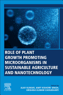 Role of Plant Growth Promoting Microorganisms in Sustainable Agriculture and Nanotechnology