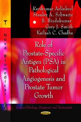 Role of Prostate-Specific Antigen (PSA) in Pathological Angiogenesis & Prostate Tumor Growth - Aalinkeel, Ravikumar, and Schwartz, Stanley A, and Bindukumar, B