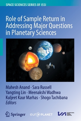 Role of Sample Return in Addressing Major Questions in Planetary Sciences - Anand, Mahesh (Editor), and Russell, Sara (Editor), and Lin, Yangting (Editor)