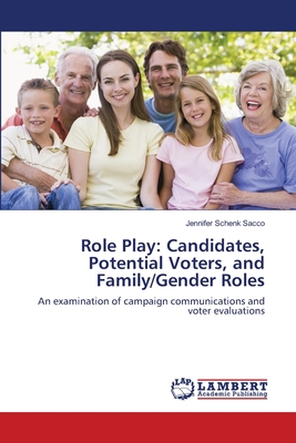 Role Play: Candidates, Potential Voters, and Family/Gender Roles - Sacco, Jennifer Schenk