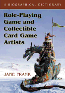 Role-Playing Game and Collectible Card Game Artists: A Biographical Dictionary