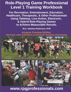Role-Playing Game Professional Level 1 Training Workbook: For Recreation, Entertainment, Education, Healthcare, Therapeutic, and Other Professionals Using Tabletop, Live-Action, Electronic, and Hybrid Role-Playing Games to Achieve Measurable Results