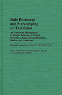 Role Portrayal and Stereotyping on Television: An Annotated Bibliography of Studies Relating to Women, Minorities, Aging, Sexual Behavior, Health, and Handicaps