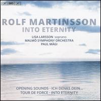 Rolf Martinsson: Into Eternity - Lisa Larsson (soprano); Malm Symphony Orchestra; Paul Mgi (conductor)