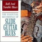 Roll and Tumble Blues: The Essential Recordings of Slide Guitar Blues