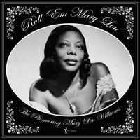 Roll 'em Mary Lou: The Pioneering Mary Lou  - Mary Lou Williams