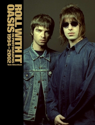 Roll with It: Oasis in Photographs 1994-2002 - Sheehan, Tom