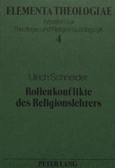 Rollenkonflikte Des Religionslehrers: Bedingungen Ihrer Entstehung Und Aspekte Ihrer Bearbeitung