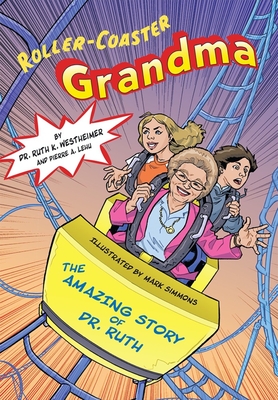 Roller-Coaster Grandma: The Amazing Story of Dr. Ruth - Westheimer, Ruth K, Dr., Edd, and Lehu, Pierre