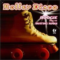 Roller Disco: Boogie from the Skating Rinks - Various Artists