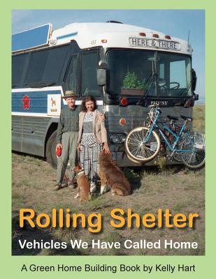 Rolling Shelter: Vehicles We Have Called Home - Hart, Kelly