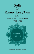 Rolls of Connecticut Men in the French and Indian War, 1755-1762: Volume 1, 1755-1757