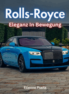 Rolls-Royce: Eleganz In Bewegung