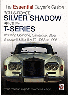 Rolls-Royce Silver Shadow Bentley T-Series: The Essential Buyer's Guide