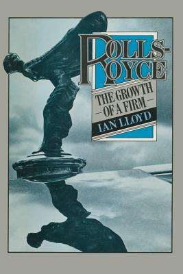 Rolls-Royce: The Growth of a Firm - Lloyd, I