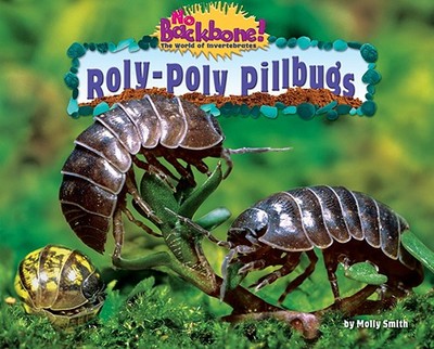 Roly-Poly Pillbugs - Smith, Molly