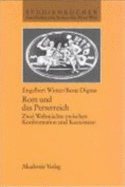 ROM Und Das Perserreich: Zwei Weltm?chte Zwischen Konfrontation Und Koexistenz - Winter, Engelbert, and Dignas, Beate