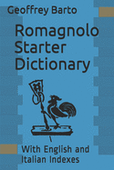 Romagnolo Starter Dictionary: With English and Italian Indexes