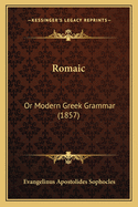 Romaic: Or Modern Greek Grammar (1857)