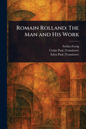 Romain Rolland: The Man and His Work
