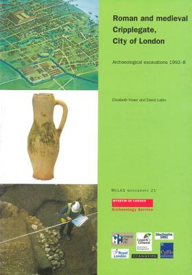 Roman and Medieval Cripplegate, City of London: Archaeological Excavations 1992-8. - Howe, Elizabeth, and Lakin, David