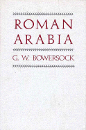 Roman Arabia: , - Bowersock, G W