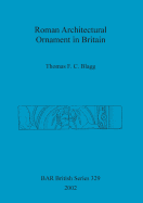 Roman Architectural Ornament in Britain