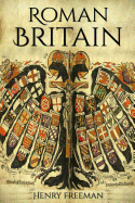 Roman Britain: A History from Beginning to End (Booklet)