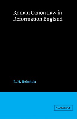 Roman Canon Law in Reformation England - Helmholz, R. H.