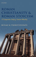 Roman Christianity & Roman Stoicism: A Comparative Study of Ancient Morality