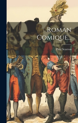 Roman Comique... - Scarron, Paul