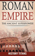 Roman Empire: The Ancient Superpower