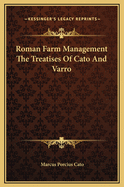 Roman Farm Management The Treatises Of Cato And Varro