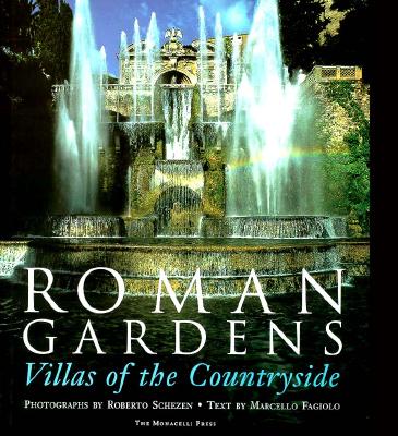 Roman Gardens: Villas of the Countryside - Schezen, Roberto (Photographer), and Fagiolo, Marcello