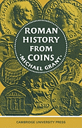 Roman History from Coins: Some Uses of the Imperial Coinage to the Historian