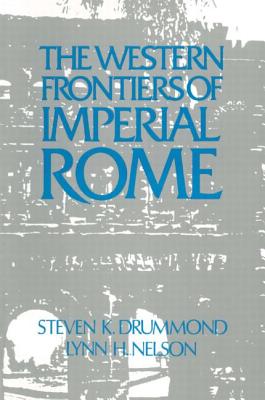 Roman Imperial Frontier in the West - Nelson, Julie, and Drummond, Steven K