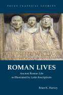 Roman Lives: Ancient Roman Life as Illustrated by Latin Inscriptions