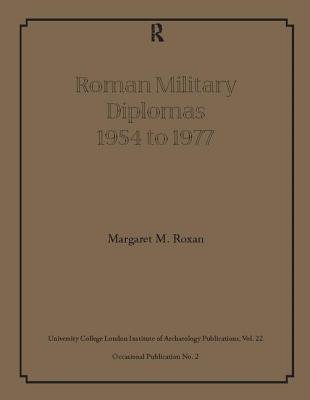 Roman Military Diplomas 1954 to 1977 - Roxan, Margaret M