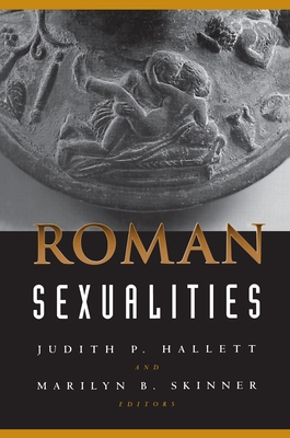 Roman Sexualities - Hallett, Judith P (Editor), and Skinner, Marilyn B (Editor)