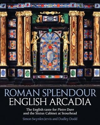 Roman Splendour, English Arcadia: The Pope's Cabinet at Stourhead - Jervis, Simon Swynfen, and Dodd, Dudley