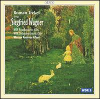 Roman Trekel Sings Siegfried Wagner - Josef Otten (bass); Roman Trekel (baritone); Sabine Kallhammer (soprano); Sabine Kallhammer (soprano); Ursula Kunz (alto);...