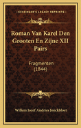 Roman Van Karel Den Grooten En Zijne XII Pairs: Fragmenten (1844)